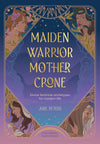 Maiden Warrior Mother Crone - Julie Peters