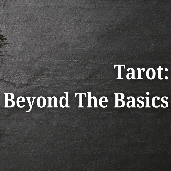 Tarot: Beyond The Basics Workshop