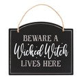 Beware A Wicked Witch Lives Here Sign