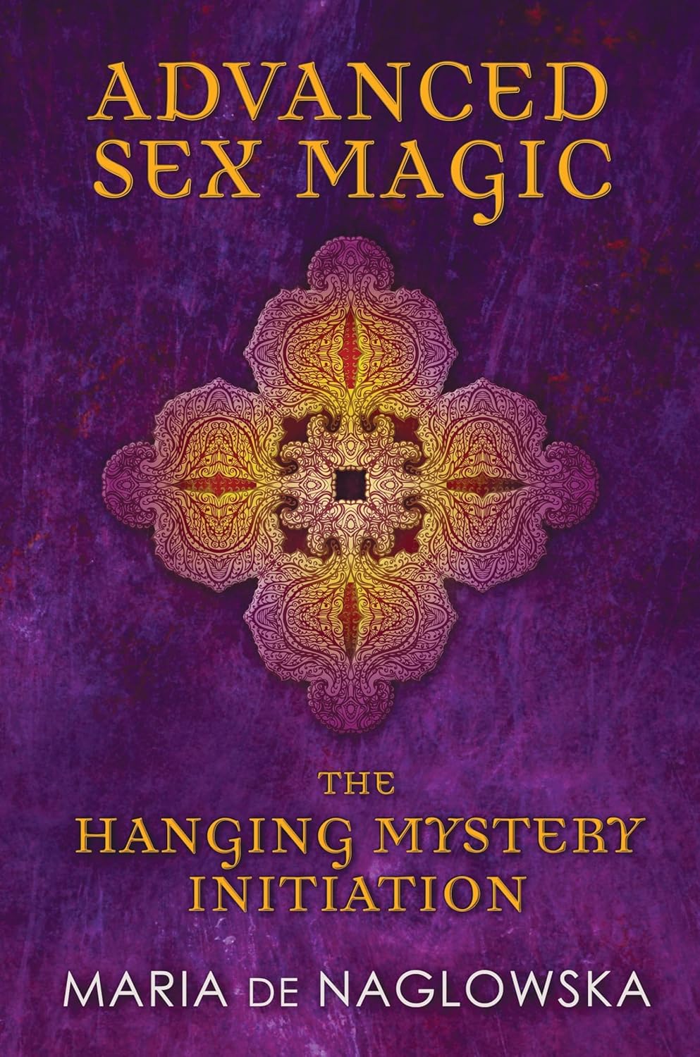 Advanced Sex Magic - Maria de Naglowska