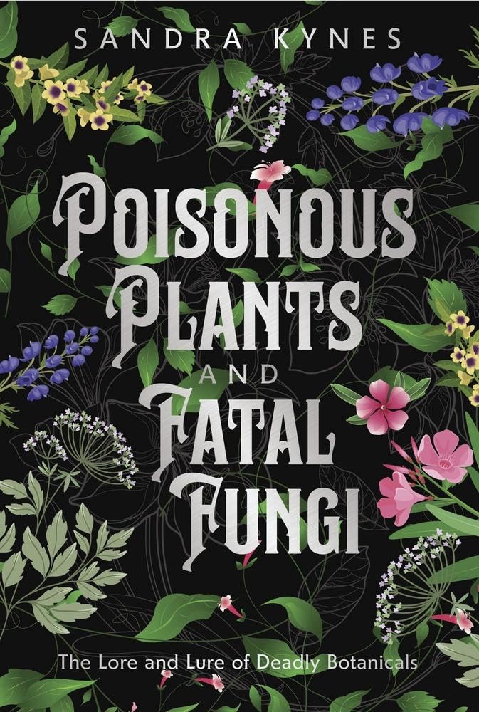 Poisonous Plants And Fatal Fungi - Sandra Kynes