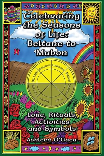Celebrating The Seasons Of Life - Beltane to Mabon